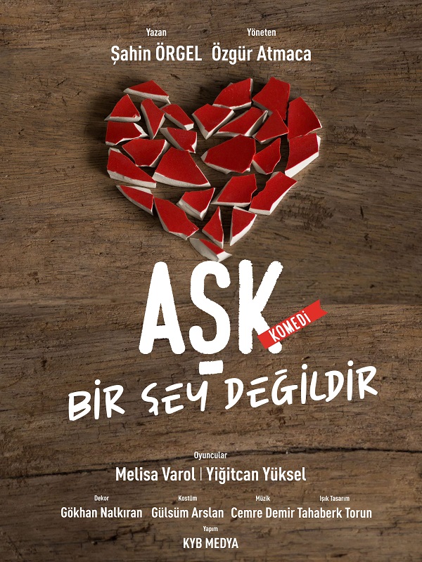 AŞK BİR ŞEY DEĞİLDİR Tiyatrosu